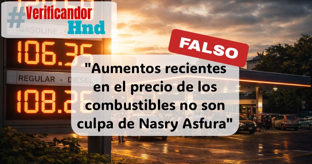 #VerificandoHnd: “Recientes aumentos en los precios de los combustibles no son culpa de Nasry Asfura”